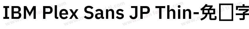 IBM Plex Sans JP Thin字体转换